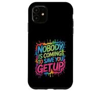 Nobody is Coming to Save You Get Up Self-Motivation - Coque pour iPhone 11