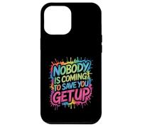 Nobody is Coming to Save You Get Up Self-Motivation - Coque pour iPhone 12 Pro Max