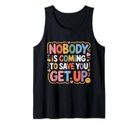 Nobody is Coming to Save You Get Up Self-Motivation - Débardeur
