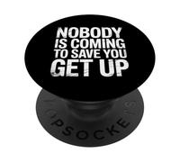 Nobody is Coming to Save You Get Up Self-Motivation |- PopSockets PopGrip Adhésif