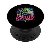 Nobody is Coming to Save You Get Up Self-Motivation - PopSockets PopGrip Adhésif