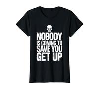 Nobody is Coming to Save You Get Up Self-Motivation |- T-Shirt Graphique avec Valeur