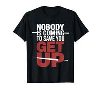 Nobody is Coming to Save You Get Up Self-Motivation |- T-Shirt Graphique avec Valeur
