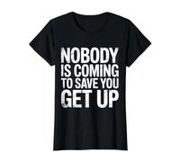 Nobody is Coming to Save You Get Up Self-Motivation |- T-Shirt Graphique avec Valeur