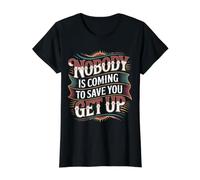 Nobody is Coming to Save You Get Up Self-Motivation - T-Shirt Graphique avec Valeur
