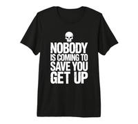Nobody is Coming to Save You Get Up Self-Motivation |- T-Shirt Haut de Gamme