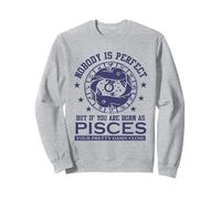 Nobody is Perfect But Poissons Zodiac Sign Astrologie Humour Sweatshirt