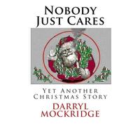 Nobody Just Cares: Yet Another Christmas Story