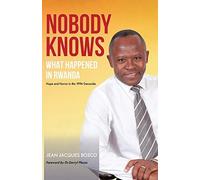 Nobody Knows What Happened In Rwanda