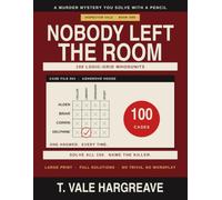 Nobody Left the Room: 100 Murder Mystery Logic Grid Puzzles for Adults - One Killer Hiding Across Every Case, Large Print
