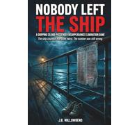 Nobody Left The Ship: A Gripping 20,000 Suspect Murder Mystery Elimination Game