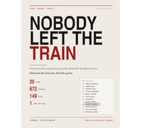Nobody Left the Train: 20 Murder Mystery Logic Puzzles: 672 Suspects, 149 Verified Clues, One Name Left in Every Case