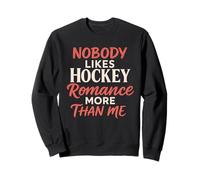 Nobody Likes Hockey Romance More Than Me Lecteur de Livres Sweatshirt