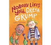 NoBody Likes You Greta Grump by Cathy Malkasian Cathy Malkasian (Auteur)