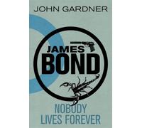 John Gardner – Nobody Lives For Ever – Un thriller de James Bond