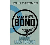John Gardner – Nobody Lives For Ever – Un thriller de James Bond