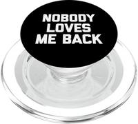 Nobody Loves Me Back - Drôle de Dicton Sarcastique Humoristique Fantaisie PopSockets PopGrip pour MagSafe