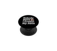 Nobody Move I Dropped My Nuts Food Puns - PopSockets PopGrip Adhésif