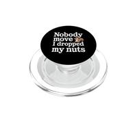 Nobody Move I Dropped My Nuts Food Puns - PopSockets PopGrip pour MagSafe