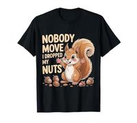 Nobody Move I Dropped My Nuts Jeux de Mots Alimentaires ||- T-Shirt