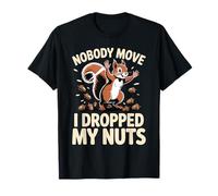 Nobody Move I Dropped My Nuts Jeux de Mots Alimentaires - T-Shirt