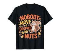 Nobody Move I Dropped My Nuts Jeux de Mots Alimentaires |||- T-Shirt