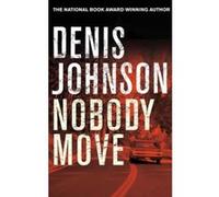 Nobody Move - [Version Originale] Denis Johnson (Auteur)