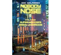 Nobody Nose: A Tale From Superheroism's Seedy Underside
