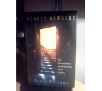 Nobody Nowhere: The Extraordinary Autobiography Of An Autistic