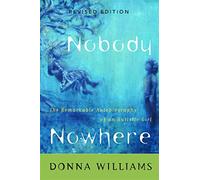 Nobody Nowhere: The Remarkable Autobiography of an Autistic Girl