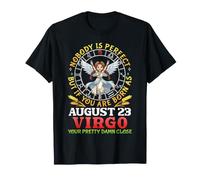 Nobody Perfect But You are Born As August 23 Vierge Pretty T-Shirt