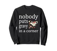 Nobody Puts Gravy in A Corner Funny Thanksgiving Woman Men Men Sweatshirt