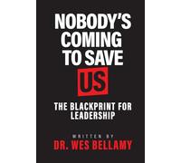 Nobody’s Coming to Save Us: The Blackprint for Leadership
