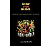 Nobody’s Coming to Save You: The Grind Even Harder Journal: A space for healing, reflecting, and rising from what tried to break you.