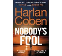 Nobody’s Fool: The No.1 Sunday Times bestselling crime thriller from the creator of the hit Netflix series Missing You