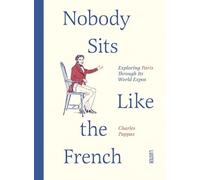 Nobody Sits Like the French: Exploring Paris Through Its World Expos
