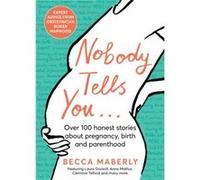 Nobody Tells You – Plus de 100 histoires honnêtes sur la grossesse, la naissance et la parentalité