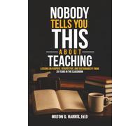 Nobody Tells You This About Teaching: Lessons on Purpose, Perspective, and Sustainability from 25 Years in the Classroom