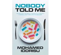 Nobody Told Me: Hidden Truths About Unhealthy Foods in America and Their Link to Diseases