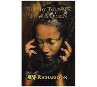 Nobody Told Me I Was A Queen