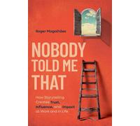 Nobody Told Me That: How Storytelling Creates Trust, Influence, and Impact at Work and in Life - Roger Magalhães - Orange Glow Press - ebook (ePub) - Livre
