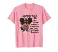 Nobody Told Me the Ears Are Sold Separately Funny Wife T-Shirt