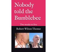 Nobody Told The Bumblebee: Two Weeks To Live