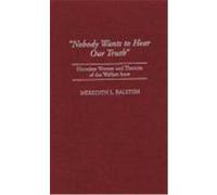 "Nobody Wants to Hear Our Truth" , Contributions in Women's Studies Meredith L. Ralston (Auteur)