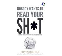 Nobody Wants to Read Your Sh*t: And Other Tough-Love Truths to Make You a Better Writer (Hardcover Library Edition)