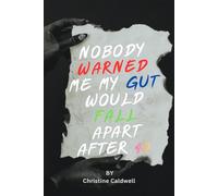 Nobody Warned Me My Gut Would Fall Apart After 40: How Gut Health and Silent Inflammation Quietly Destroy Women Over 40 - And How to Gently Take Your Body Back