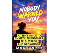 Nobody Warned You: A Teen's Guide to Anxiety, Friendships, Self-Esteem, and Growing Up