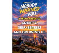 Nobody Warned You: A Teen's Guide to Anxiety, Friendships, Self-Esteem, and Growing Up