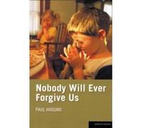 Nobody Will Ever Forgive Us Paul Higgins (Auteur)