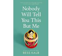 Nobody Will Tell You This But Me: A True (as told to me) Story